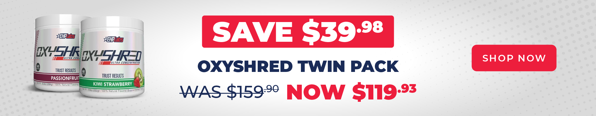 SAVE $39.98 EHP Labs Oxyshred Twin Pack