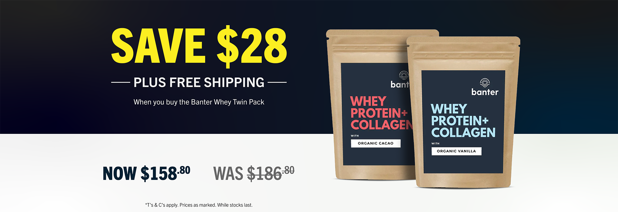 SAVE $28 + FREE SHIPPING when you buy the Banter Whey Twin Pack