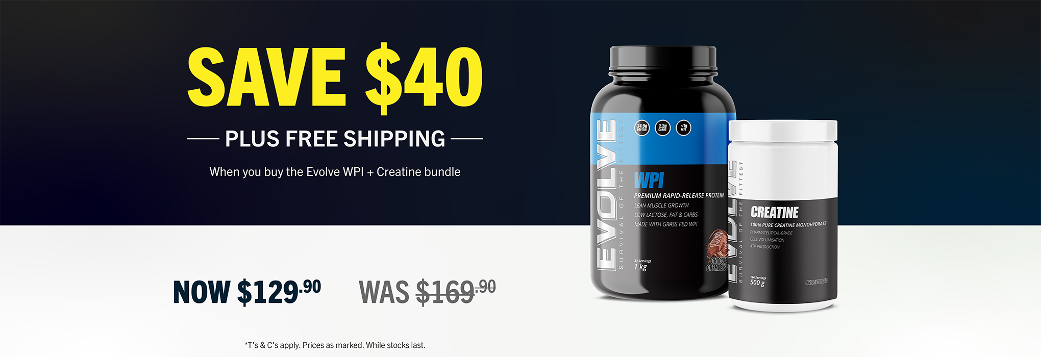 SAVE $40 + FREE SHIPPING when you buy Evolve WPI + Creatine Bundle